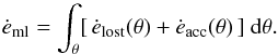 \appendix \setcounter{section}{1} \begin{equation} \dot{e}{_\mathrm{ml}} = \int_\theta [\,\dot{e}_{\mathrm{lost}}(\theta) + \dot{e}_{\mathrm{acc}}(\theta)\,]\ {\rm d}\theta. \end{equation}