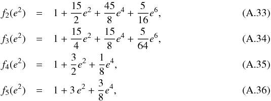 \appendix \setcounter{section}{1} \begin{eqnarray} f_2(e^2) &=& 1 + \frac{15}{2}e^2 + \frac{45}{8}e^4 + \frac{5}{16}e^6 , \\ f_3(e^2) &=& 1 + \frac{15}{4}e^2 + \frac{15}{8}e^4 + \frac{5}{64}e^6 , \\ f_4(e^2) &=& 1 + \frac{3}{2}e^2 + \frac{1}{8}e^4 , \\ f_5(e^2) &=& 1 + 3\,e^2 + \frac{3}{8}e^4, \end{eqnarray}