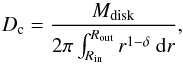 \appendix \setcounter{section}{1} \begin{equation} D_{\mathrm{c}} = \dfrac{M_{\mathrm{disk}}}{2 \pi \int_{R_{\mathrm{in}}}^{R_{\mathrm{out}}} r^{1 - \delta}\ {\rm d}r} , \end{equation}