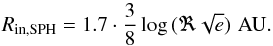 \appendix \setcounter{section}{1} \begin{equation} R_{\mathrm{in, SPH}} = 1.7 \cdot \frac{3}{8} \log{(\Re \sqrt{e})} \,\, \mathrm{AU}. \label{eq_disk_rin_sph} \end{equation}