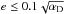 \hbox{$e \le 0.1 \sqrt{\alpha_{\rm D}}$}