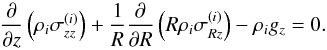 \begin{equation} \label{Jeans} \frac{\partial}{\partial z} \left( \rho_i \sigma_{zz}^{(i)} \right) + \frac{1}{R} \frac{\partial}{\partial R} \left( R \rho_i \sigma_{Rz}^{(i)} \right) - \rho_i g_z = 0 . \end{equation}