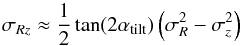 \begin{equation} \label{tilt-angle} \sigma_{Rz} \approx \frac{1}{2} \tan(2\alpha_{\rm tilt}) \left(\sigma_R^2-\sigma_z^2\right) \end{equation}