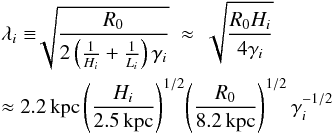 \begin{eqnarray} \label{lambda} &&\lambda_i \equiv \!\! \sqrt{\frac{R_0}{2 \left(\frac{1}{H_i}+\frac{1}{L_i}\right) \gamma_i}} ~ \approx ~ \sqrt{\frac{R_0 H_i}{4\gamma_i}} \\ \nonumber && \approx 2.2\,\KPC \left(\frac{H_i}{2.5\,\KPC}\right)^{1/2} \! \left(\frac{R_0}{8.2\,\KPC}\right)^{1/2} \gamma_i^{-1/2} \end{eqnarray}