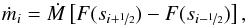\begin{equation} \dot{m}_i = \dot{M}\left[F(s_{i+\nicefrac{1}{2}}) - F(s_{i-\nicefrac{1}{2}})\right], \end{equation}