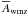 \hbox{$\overline{A}_\mrm{wmz}$}