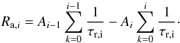 \begin{equation} R_{\mrm{a},i} = A_{i-1}\sum_{k=0}^{i-1} \frac{1}{\tau_{\mrm{r,i}}} - A_{i}\sum_{k=0}^{i} \frac{1}{\tau_{\mrm{r,i}}} \cdot \label{eq:advection_rate} \end{equation}