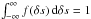 \hbox{$\int_{-\infty}^\infty f(\delta s)\,\diff\delta s = 1$}