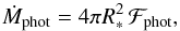 \begin{equation} \dot{M}_\mrm{phot} = 4\pi R_*^2\,\mathcal{F}_\mrm{phot}, \label{eq:mdot_phot} \end{equation}