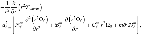 \begin{eqnarray} \label{final_F_waves} &&\!\!-\frac{1}{r^2} \derivp{}{r} \left( r^2 \mathcal{F}_{\rm waves} \right) = \\ &&a_{\ell,m}^{2} \left[\mathcal{A}_{\ell}^m \; \derivp{^2\left(r^2 \Omega_0 \right)}{r^2} +\mathcal{B}_{\ell}^m \; \derivp{\left(r^2 \Omega_0 \right)}{r} + \mathcal{C}_{\ell}^m \; r^2 \Omega_0 + m \hat \sigma \, \mathcal{D}_{\ell}^m \right] \nonumber , \end{eqnarray}