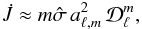 \begin{eqnarray} \label{Jdot_approx} \dot{J} \approx m \hat \sigma \, a_{\ell,m}^2 \, \mathcal{D}_\ell^m , \end{eqnarray}