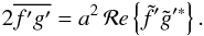 \appendix \setcounter{section}{1} \begin{eqnarray} \label{squared_perturbation} 2 \overline{f^\prime g^\prime} = a^2 \, \mathcal{R}e \left\{\tilde{f}^\prime \tilde{g}^{\prime \ast} \right\} . \end{eqnarray}