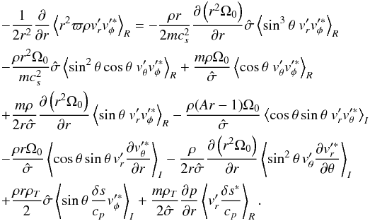 \appendix \setcounter{section}{1} \begin{eqnarray} \label{first_S1_eq} &&\!- \frac{1}{2 r^2} \derivp{}{r} \left< r^2 \varpi \rho \vt_r^\prime \vt_\phi^{\prime \ast} \right>_R = - \frac{\rho r}{2 m c_s^2} \derivp{\left(r^2 \Omega_0 \right)}{r} \hat \sigma \left< \sin^3 \theta \; \vt_r^\prime \vt_\phi^{\prime \ast} \right>_R \nonumber \\ &&\! - \frac{\rho r^2 \Omega_0}{m c_s^2} \hat \sigma \left< \sin^2 \theta \cos \theta \; \vt_\theta^\prime \vt_\phi^{\prime \ast} \right>_R + \frac{m \rho \Omega_0}{\hat \sigma} \left< \cos \theta \; \vt_\theta^\prime \vt_\phi^{\prime \ast} \right>_R \nonumber \\ &&\!+ \frac{m \rho}{2 r \hat \sigma} \derivp{\left(r^2 \Omega_0 \right)}{r} \left< \sin \theta \; \vt_r^\prime \vt_\phi^{\prime \ast} \right>_R -\frac{\rho (Ar-1) \Omega_0}{\hat \sigma} \left< \cos \theta \sin \theta \; \vt_r^\prime \vt_\theta^{\prime \ast} \right>_I \nonumber \\ &&\!-\frac{\rho r \Omega_0}{\hat \sigma} \left< \cos \theta \sin \theta \, \vt_r^\prime \derivp{\vt_\theta^{\prime \ast}}{r}\right>_I -\frac{\rho}{2 r \hat \sigma} \derivp{\left(r^2 \Omega_0\right)}{r} \left< \sin^2 \theta \, \vt_\theta^\prime \derivp{\vt_r^{\prime \ast}}{\theta}\right>_I \nonumber \\ &&\!+ \frac{\rho r \rho_T}{2} \hat \sigma\left< \sin \theta \, \frac{\delta s}{c_p} \vt_\phi^{\prime \ast} \right>_I + \frac{m \rho_T}{2 \hat \sigma} \derivp{p}{r} \left< \vt_r^\prime \frac{\delta s^{\ast}}{c_p} \right>_R . \end{eqnarray}