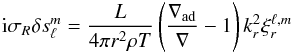 \appendix \setcounter{section}{1} \begin{eqnarray} \label{deltaS_final} {\rm i} \sigma_R \delta s_\ell^m = \frac{L}{4 \pi r^2 \rho T} \left(\frac{\nabla_{\rm ad}}{\nabla}-1\right) k_r^2 \xi_r^{\ell,m} \end{eqnarray}