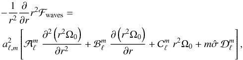 \appendix \setcounter{section}{1} \begin{eqnarray} \label{final_F_waves_app} &&\!-\frac{1}{r^2} \derivp{}{r} r^2 \mathcal{F}_{\rm waves} = \\ &&a_{\ell,m}^{2} \left[\mathcal{A}_{\ell}^m \; \derivp{^2\left(r^2 \Omega_0 \right)}{r^2} +\mathcal{B}_{\ell}^m \; \derivp{\left(r^2 \Omega_0 \right)}{r} + \mathcal{C}_{\ell}^m \; r^2 \Omega_0 + m \hat \sigma \, \mathcal{D}_{\ell}^m \right] \nonumber , \end{eqnarray}