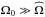 \hbox{$\Omega_0 \gg \widehat{\Omega}$}