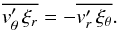 \begin{eqnarray} \overline{\vt_\theta^\prime \, \xi_r} = - \overline{\vt_r^\prime \, \xi_\theta} . \end{eqnarray}