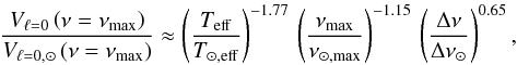 \begin{eqnarray} \frac{V_{\ell=0}\left(\nu = \nu_{\rm max} \right) }{V_{\ell=0, \odot} \left(\nu = \nu_{\rm max} \right)} \approx \left(\frac{T_{\rm eff}}{T_{\odot,\rm eff}}\right)^{-1.77} \, \left(\frac{\nu_{\rm max}}{\nu_{\odot,\rm max}}\right)^{-1.15} \, \left(\frac{\Delta \nu}{\Delta \nu_{\odot}}\right)^{0.65} , \end{eqnarray}