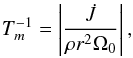 \begin{eqnarray} \label{time_modes} T_m^{-1} = \left\vert \frac{\dot{J}}{\rho r^2 \Omega_0} \right\vert , \end{eqnarray}