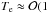 \hbox{$T_{\rm e}\approx\mathcal{O}(1$}