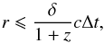 \appendix \setcounter{section}{1} \begin{equation} r \leqslant \frac{\delta}{1+z} c \Delta t, \end{equation}