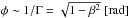\hbox{$\phi \sim 1/\Gamma = \sqrt{1-\beta^2} \rm \; [rad]$}