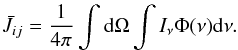 \appendix \setcounter{section}{2} \begin{eqnarray} \bar{J}_{ij} = \frac{1}{4\pi} \int{\rm d}\Omega \int I_{\nu}\Phi(\nu){\rm d}\nu. \label{eq:jbar} \end{eqnarray}
