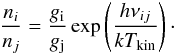 \appendix \setcounter{section}{2} \begin{eqnarray} \frac{n_{{i}}}{n_{{j}}} = \frac{g_{\text{i}}}{g_{\text{j}}} \exp \left(\frac{h\nu_{{ij}}}{kT_{\text{kin}}}\right)\cdot \end{eqnarray}
