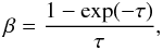 \appendix \setcounter{section}{2} \begin{eqnarray} \beta = \frac{1-\exp(-\tau)}{\tau} \label{eq.betalvg}, \end{eqnarray}