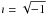 \hbox{$\imath=\sqrt{-1}$}