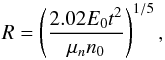 \begin{equation} R=\left(\frac{2.02E_{0}t^{2}}{\mu_{n}n_{0}}\right)^{1/5}, \end{equation}