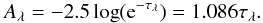 \begin{equation} \label{eq:screen} A_\lambda = -2.5\log({\rm e}^{-\tau_\lambda}) = 1.086\tau_\lambda. \end{equation}