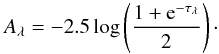 \begin{equation} \label{eq:embed} A_\lambda = -2.5\log\left(\frac{1+{\rm e}^{-\tau_\lambda}}{2}\right)\cdot \end{equation}