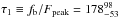 \hbox{$\tau_1 \equiv f_{\rm b}/F_{\rm peak}=178_{-53}^{98}$}
