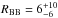 \hbox{$R_{\rm BB}=6_{-6}^{+10}$}