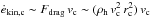 \hbox{$\dot{e}_{\rm kin,c}\sim F_{\rm drag}\,v_{\rm c} \sim (\rho_{\rm h}\,v_{\rm c}^2\,r_{\rm c}^2)\,v_{\rm c}$}