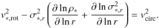 \begin{equation} \label{e:jeans} v^2_{\ast,\rm rot}-\sigma_{\ast,r}^2 \left(\frac{\partial\ln\rho_\ast}{\partial\ln r} + \frac{\partial\ln\sigma^2_{\ast, r}}{\partial \ln r}\right) = v^2_{\rm circ}. \end{equation}