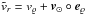 \hbox{$\tilde{v}_r=v_{\varrho}+\vec{v}_{\odot}\circ\vec{e}_{\varrho}$}