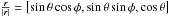 \hbox{$\frac{\vec{r}}{\abs{\vec{r}}} = \sq{\sin{\theta}\cos{\phi},\sin{\theta}\sin{\phi},\cos{\theta}}$}