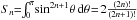 \hbox{$S_n\!\!=\!\!\int_0^\pi\!\sin^{2n+1}\!\theta\ud{\theta}\!=\!2\frac{(2n)!}{(2n+1)!}$}