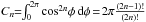 \hbox{$C_n\!\!=\!\!\int_0^{2\pi}\cos^{2n}\!\phi\ud{\phi}\!=\!2\pi\frac{(2n-1)!}{(2n)!}$}