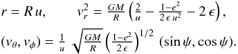 \begin{eqnarray} \label{transformacja} &&{\textstyle r=R\,u,\qquad v_r^2=\frac{GM}{R}\left(\frac{2}{u}-\frac{1-e^2}{2\,\epsilon \,u^2}-2\,\epsilon \right),}\notag \\ &&{\textstyle (v_\theta,v_\phi)=\frac{1}{u}\,\sqrt{\frac{GM}{R}}\left(\frac{1-e^2}{2\,\epsilon}\right)^{1/2}\,(\sin\psi,\cos\psi)}. \end{eqnarray}
