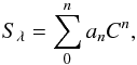 \begin{equation} S_{\lambda}=\sum_{0}^{n}a_{n}C^{n}, \label{equ.9} \end{equation}
