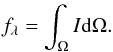 \begin{eqnarray} f_{\lambda}=\int_{\Omega} I {\rm d}\Omega . \end{eqnarray}