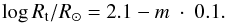 \begin{equation} \label{eq:rtindex} \log R_\text{t}/R_\odot = 2.1-m~\cdot~0.1. \end{equation}