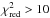 \hbox{$\chi^2_{\rm red} > 10$}