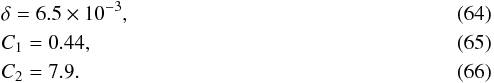 \begin{eqnarray} && \delta = 6.5\times 10^{-3},\\ && C_1 = 0.44,\\ && C_2 = 7.9. \end{eqnarray}