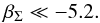 \begin{equation} \beta_\Sigma \ll -5.2. \end{equation}