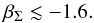 \begin{equation} \beta_\Sigma \lesssim -1.6. \end{equation}