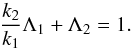 \appendix \setcounter{section}{3} \begin{equation} \frac{k_2}{k_1}\Lambda_1 + \Lambda_2 = 1. \end{equation}